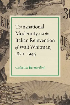 Modernité transnationale et réinvention italienne de Walt Whitman, 1870-1945 - Transnational Modernity and the Italian Reinvention of Walt Whitman, 1870-1945