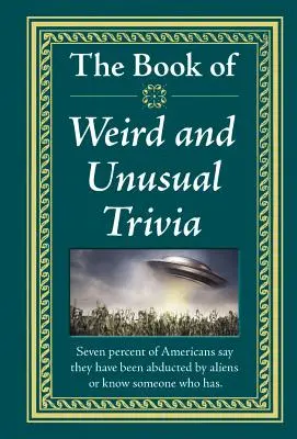 Le livre des anecdotes étranges et insolites - The Book of Weird and Unusual Trivia