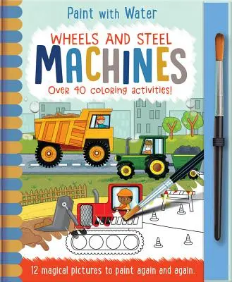 Des roues et de l'acier - Les machines - Wheels and Steel - Machines