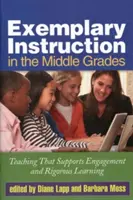 Exemplary Instruction in the Middle Grades : Un enseignement qui favorise l'engagement et un apprentissage rigoureux - Exemplary Instruction in the Middle Grades: Teaching That Supports Engagement and Rigorous Learning