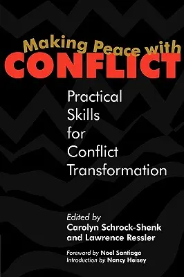 Faire la paix avec les conflits : Compétences pratiques pour la transformation des conflits - Making Peace with Conflict: Practical Skills for Conflict Transformation