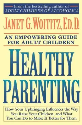 Healthy Parenting : Un guide de responsabilisation pour les enfants adultes - Healthy Parenting: An Empowering Guide for Adult Children