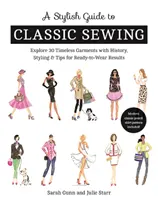 Un guide élégant de la couture classique : Découvrez 30 vêtements intemporels avec l'histoire, le style et les conseils pour un résultat prêt-à-porter. - A Stylish Guide to Classic Sewing: Explore 30 Timeless Garments with History, Styling & Tips for Ready-To-Wear Results