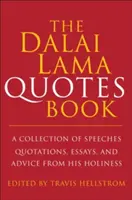 Le livre des citations du Dalaï Lama : Une collection de discours, de citations, d'essais et de conseils de Sa Sainteté - The Dalai Lama Book of Quotes: A Collection of Speeches, Quotations, Essays and Advice from His Holiness