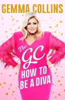 The GC : How to Be a Diva - The GC: How to Be a Diva