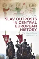 Les avant-postes slaves dans l'histoire de l'Europe centrale : Les Wends, les Sorbs et les Kashubs - Slav Outposts in Central European History: The Wends, Sorbs and Kashubs