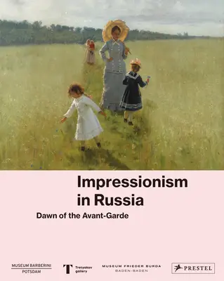 L'impressionnisme en Russie : L'aube de l'avant-garde - Impressionism in Russia: Dawn of the Avant-Garde