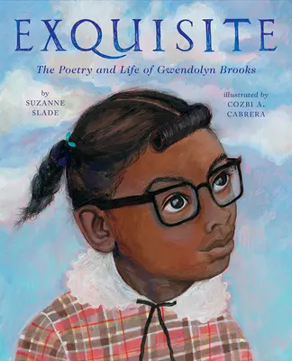 Exquisite : La poésie et la vie de Gwendolyn Brooks - Exquisite: The Poetry and Life of Gwendolyn Brooks