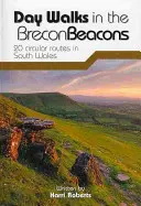 Marches d'une journée dans les Brecon Beacons - 20 itinéraires circulaires dans le sud du pays de Galles - Day Walks in the Brecon Beacons - 20 circular routes in South Wales