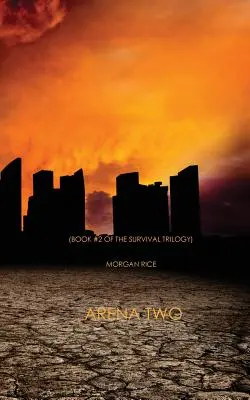 Arène 2 (Livre 2 de la trilogie de la survie) - Arena Two (Book #2 of the Survival Trilogy)