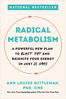 Métabolisme radical : Un nouveau plan puissant pour éliminer les graisses et raviver votre énergie en seulement 21 jours - Radical Metabolism: A Powerful New Plan to Blast Fat and Reignite Your Energy in Just 21 Days