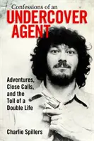 Confessions d'un agent secret : Aventures, coups frôlés, et le prix d'une double vie - Confessions of an Undercover Agent: Adventures, Close Calls, and the Toll of a Double Life