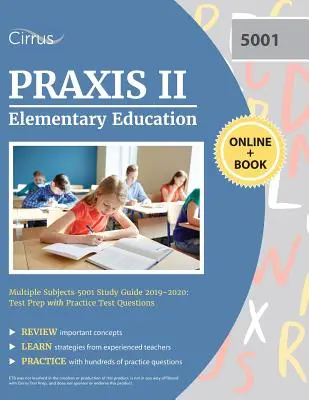 Praxis II Elementary Education Multiple Subjects 5001 Study Guide 2019-2020 : Test Prep with Practice Test Questions - Praxis II Elementary Education Multiple Subjects 5001 Study Guide 2019-2020: Test Prep with Practice Test Questions