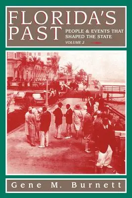 Le passé de la Floride, vol. 2 : Les gens et les événements qui ont façonné l'État - Florida's Past, Vol 2: People and Events That Shaped the State