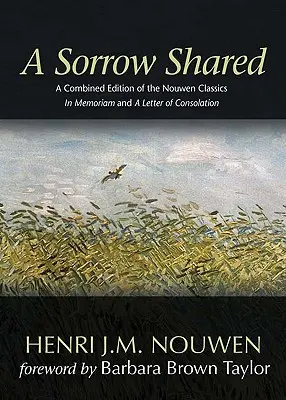 Un chagrin partagé : Une édition combinée des classiques de Nouwen in Memoriam et une lettre de consolation - A Sorrow Shared: A Combined Edition of the Nouwen Classics in Memoriam and a Letter of Consolation