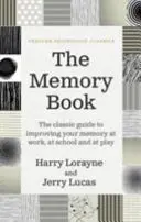 Le livre de la mémoire - Le guide classique pour améliorer votre mémoire au travail, à l'école et dans les loisirs - Memory Book - The classic guide to improving your memory at work, at school and at play