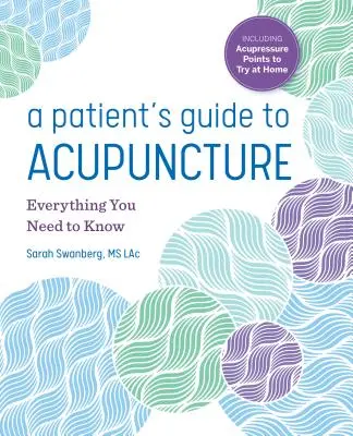 Guide de l'acupuncture à l'usage des patients : Tout ce qu'il faut savoir - A Patient's Guide to Acupuncture: Everything You Need to Know