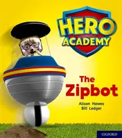Académie des héros : Oxford niveau 2, cartable rouge : Le Zipbot - Hero Academy: Oxford Level 2, Red Book Band: The Zipbot
