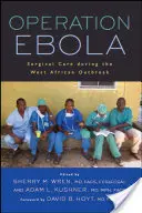 Opération Ebola : soins chirurgicaux pendant l'épidémie en Afrique de l'Ouest - Operation Ebola: Surgical Care During the West African Outbreak