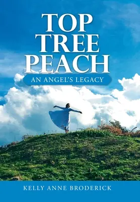 La pêche en haut de l'arbre : L'héritage d'un ange - Top Tree Peach: An Angel's Legacy