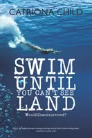 Nager jusqu'à ne plus voir la terre - Swim Until You Can't See Land