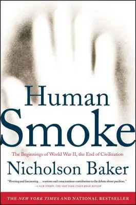 Fumée humaine : Les débuts de la Seconde Guerre mondiale, la fin de la civilisation - Human Smoke: The Beginnings of World War II, the End of Civilization