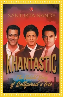 Khantastic : l'histoire inédite du trio de Bollywood - Khantastic: The untold story of Bollywood's trio