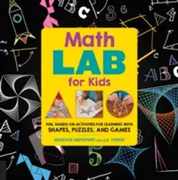 Math Games Lab for Kids : 24 activités amusantes et pratiques pour apprendre avec des formes, des puzzles et des jeux - Math Games Lab for Kids: 24 Fun, Hands-On Activities for Learning with Shapes, Puzzles, and Games