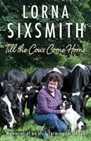 Jusqu'à ce que les vaches rentrent à la maison : Mémoires d'une enfance agricole irlandaise - Till the Cows Come Home: Memoirs of an Irish Farming Childhood