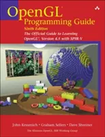 Guide de programmation OpenGL : Le guide officiel de l'apprentissage d'Opengl, version 4.5 avec Spir-V - OpenGL Programming Guide: The Official Guide to Learning Opengl, Version 4.5 with Spir-V