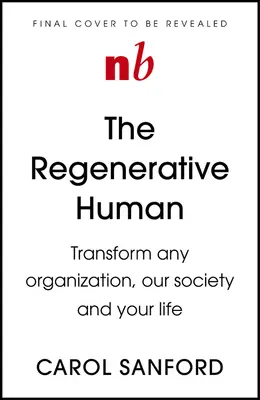 La vie régénératrice : Transformer toute organisation, notre société et votre destin - The Regenerative Life: Transform Any Organization, Our Society, and Your Destiny