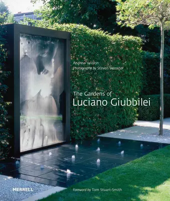 Les jardins de Luciano Giubbilei - The Gardens of Luciano Giubbilei