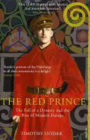 Prince Rouge - La chute d'une dynastie et l'avènement de l'Europe moderne - Red Prince - The Fall of a Dynasty and the Rise of Modern Europe