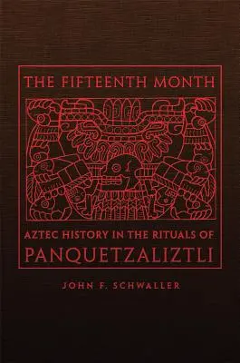 Le quinzième mois : L'histoire aztèque dans les rituels de Panquetzaliztli - The Fifteenth Month: Aztec History in the Rituals of Panquetzaliztli