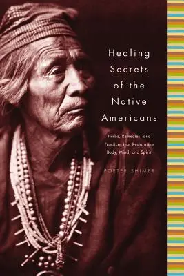 Secrets de guérison des Amérindiens : Herbes, remèdes et pratiques qui restaurent le corps, rafraîchissent l'esprit et reconstruisent l'âme - Healing Secrets of the Native Americans: Herbs, Remedies, and Practices That Restore the Body, Refresh the Mind, and Rebuild the Spirit