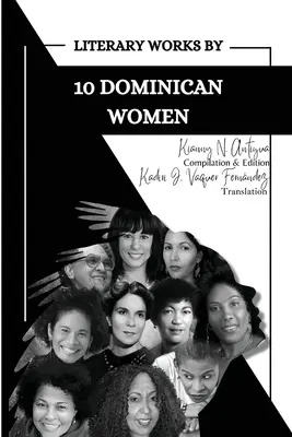 Œuvres littéraires de 10 femmes dominicaines - Literary Works by 10 Dominican Women