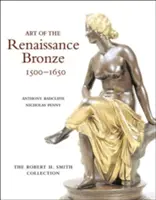 L'art du bronze de la Renaissance, 1500-1650 : La collection Robert H. Smith - Art of the Renaissance Bronze, 1500-1650: The Robert H. Smith Collection