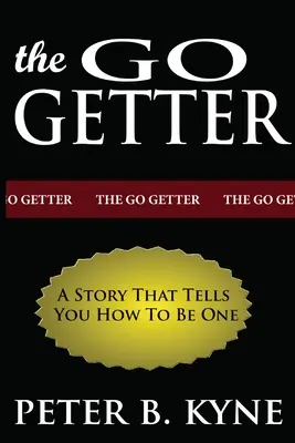 L'histoire d'un fonceur : Une histoire qui vous dit comment en être un - The Go-Getter: A Story That Tells You How To Be One