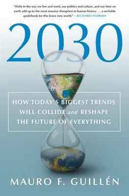 2030 : Comment les plus grandes tendances d'aujourd'hui vont s'entrechoquer et remodeler l'avenir de tout. - 2030: How Today's Biggest Trends Will Collide and Reshape the Future of Everything