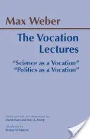 Conférences sur les vocations - « La science comme vocation » ; « La politique comme vocation ». - Vocation Lectures - 