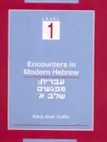 Rencontres en hébreu moderne : Niveau 1 - Encounters in Modern Hebrew: Level 1