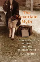 Le mythe de l'expatrié : les écrivains néo-zélandais et le monde colonial - The Expatriate Myth: New Zealand Writers and the Colonial World