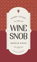 Ce que tout amateur de vin devrait savoir - Stuff Every Wine Snob Should Know
