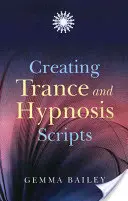 Créer des scripts de transe et d'hypnose - Creating Trance and Hypnosis Scripts