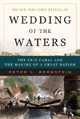 Le mariage des eaux : Le canal Érié et la création d'une grande nation - Wedding of the Waters: The Erie Canal and the Making of a Great Nation