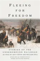 Fuir pour la liberté : Histoires du chemin de fer clandestin racontées par Levi Coffin et William Still - Fleeing for Freedom: Stories of the Underground Railroad as Told by Levi Coffin and William Still