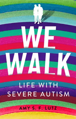 Nous marchons : La vie avec l'autisme sévère - We Walk: Life with Severe Autism