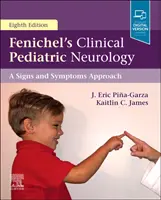 La neurologie pédiatrique clinique de Fenichel : Une approche fondée sur les signes et les symptômes - Fenichel's Clinical Pediatric Neurology: A Signs and Symptoms Approach