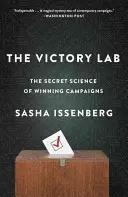 Le laboratoire de la victoire : La science secrète des campagnes gagnantes - The Victory Lab: The Secret Science of Winning Campaigns
