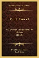 Vie De Jesus V1 : Ou Examen Critique De Son Histoire (1839) - Vie De Jesus V1: Ou Examen Critique De Son Histoire (1839)